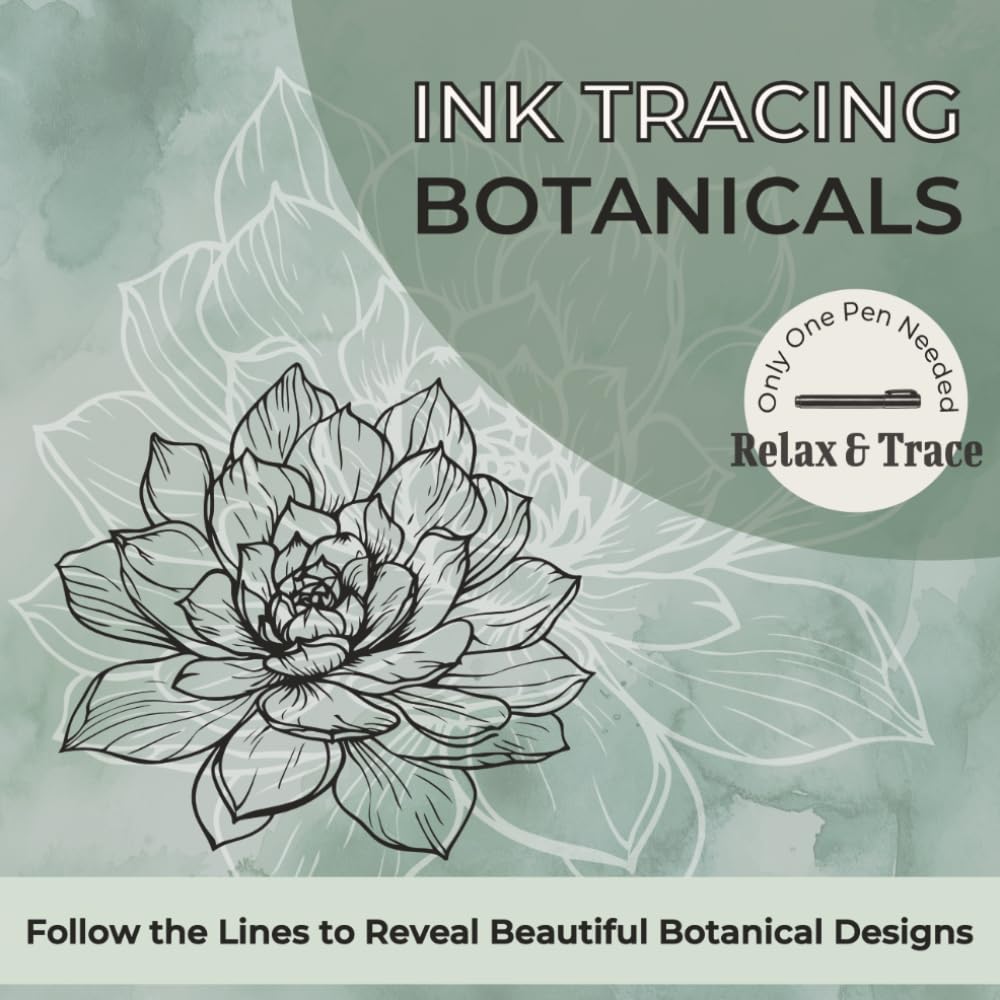 Ink Tracing Botanicals: Reverse Coloring Book for Adults: Easy and Relaxing Botanical Line Art to Trace and Reveal