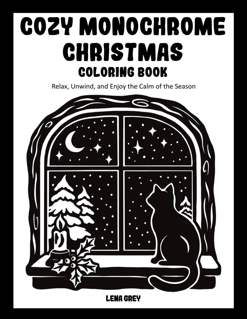 Cozy Monochrome Christmas Coloring Book for Adults:: 40 Hand-Drawn Illustrations for Relaxation, Stress Relief & Enjoying The Festive Season Mindfully - A One Color Holiday Experience!