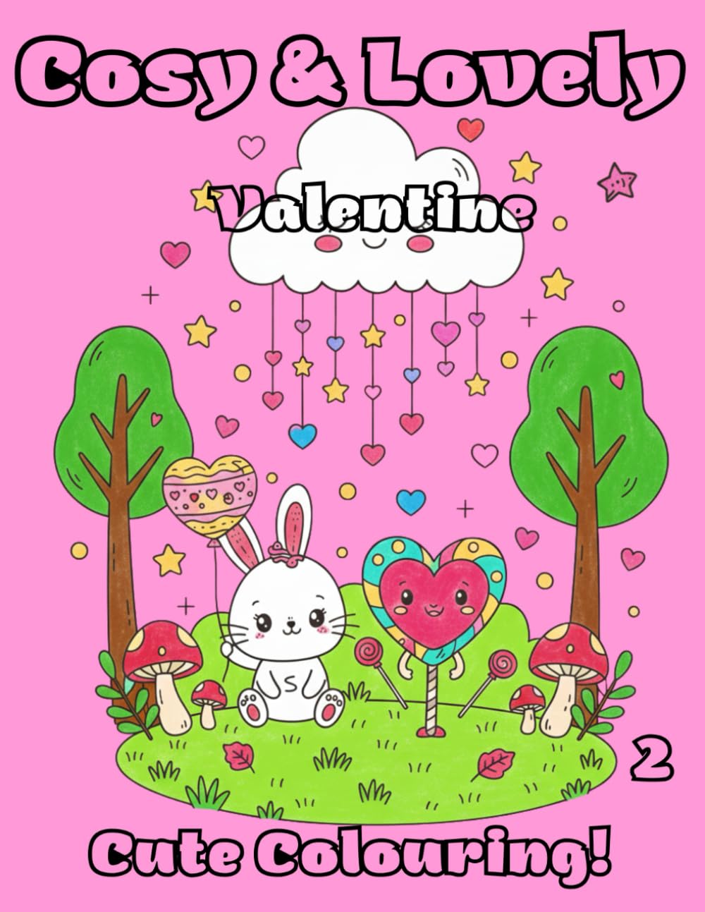 Cosy and Lovely, #2.: A Cosy Kawaii Valentine Colouring Book 2with Cute Designs for Teens and Women (Corky's Colouring Co. Colouring Books)