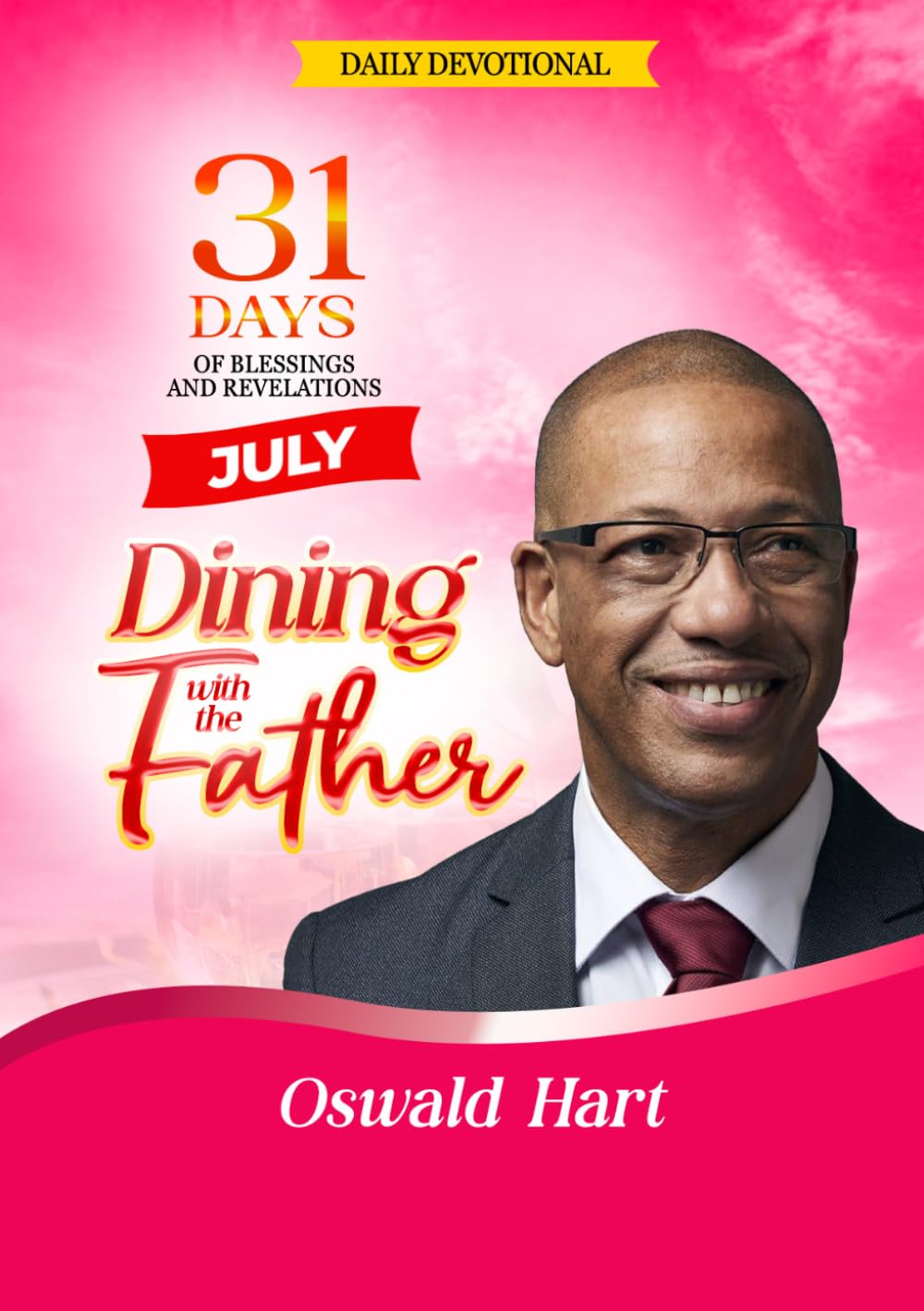 Dining with the Father Daily Devotional July: 31 DAYS OF BLESSINGS AND REVELATIONS