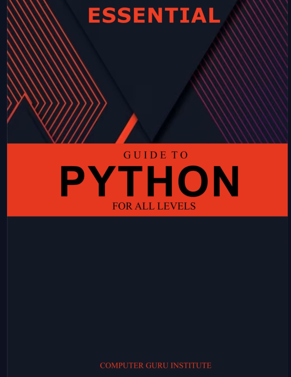 Essential Guide to Python for All Levels (2025 Collection: Forging ...