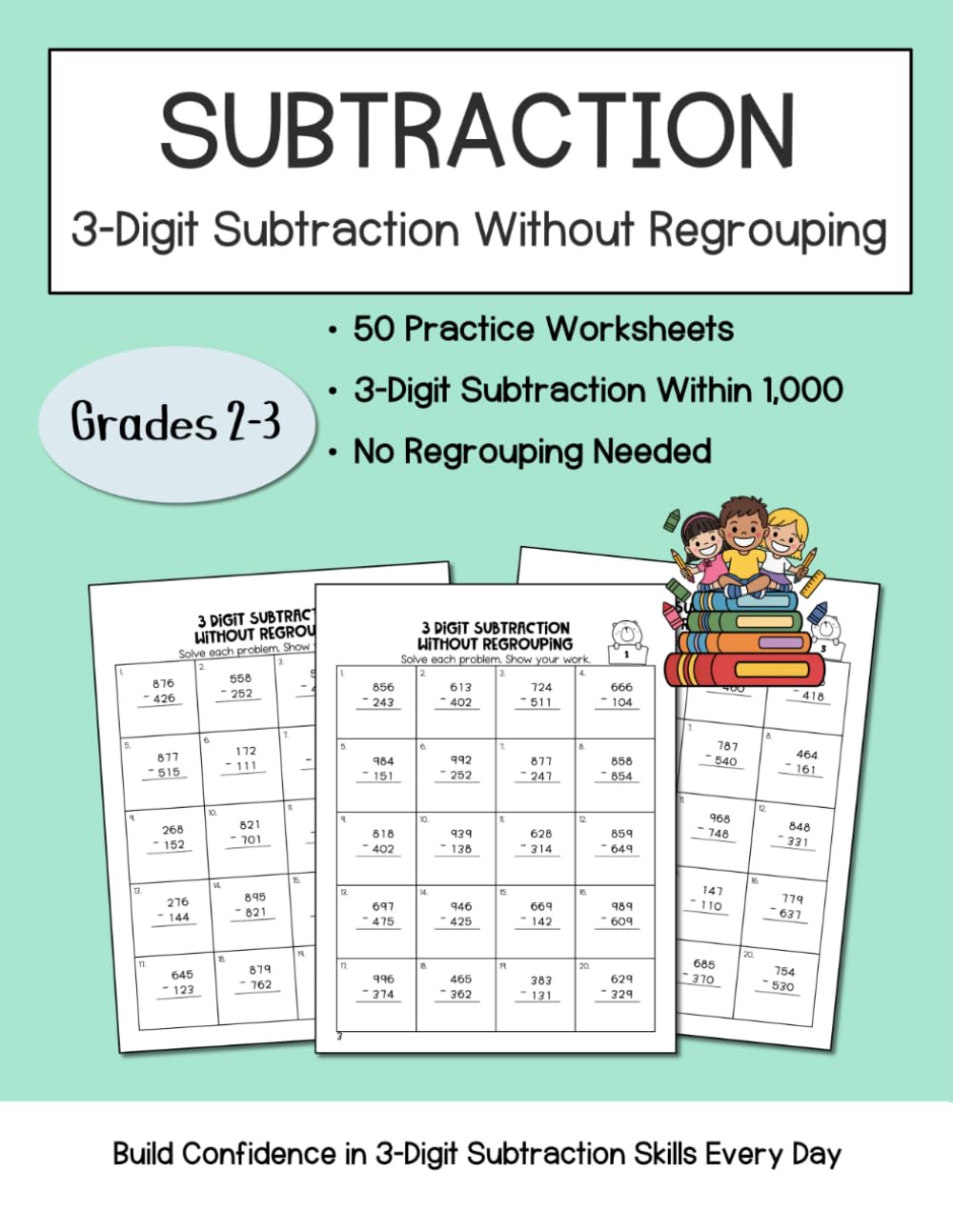 3-Digit Subtraction Without Regrouping: 50 Practice Worksheets for Grades 2–3 | 1,000 Math Problems to Build Fluency and Confidence