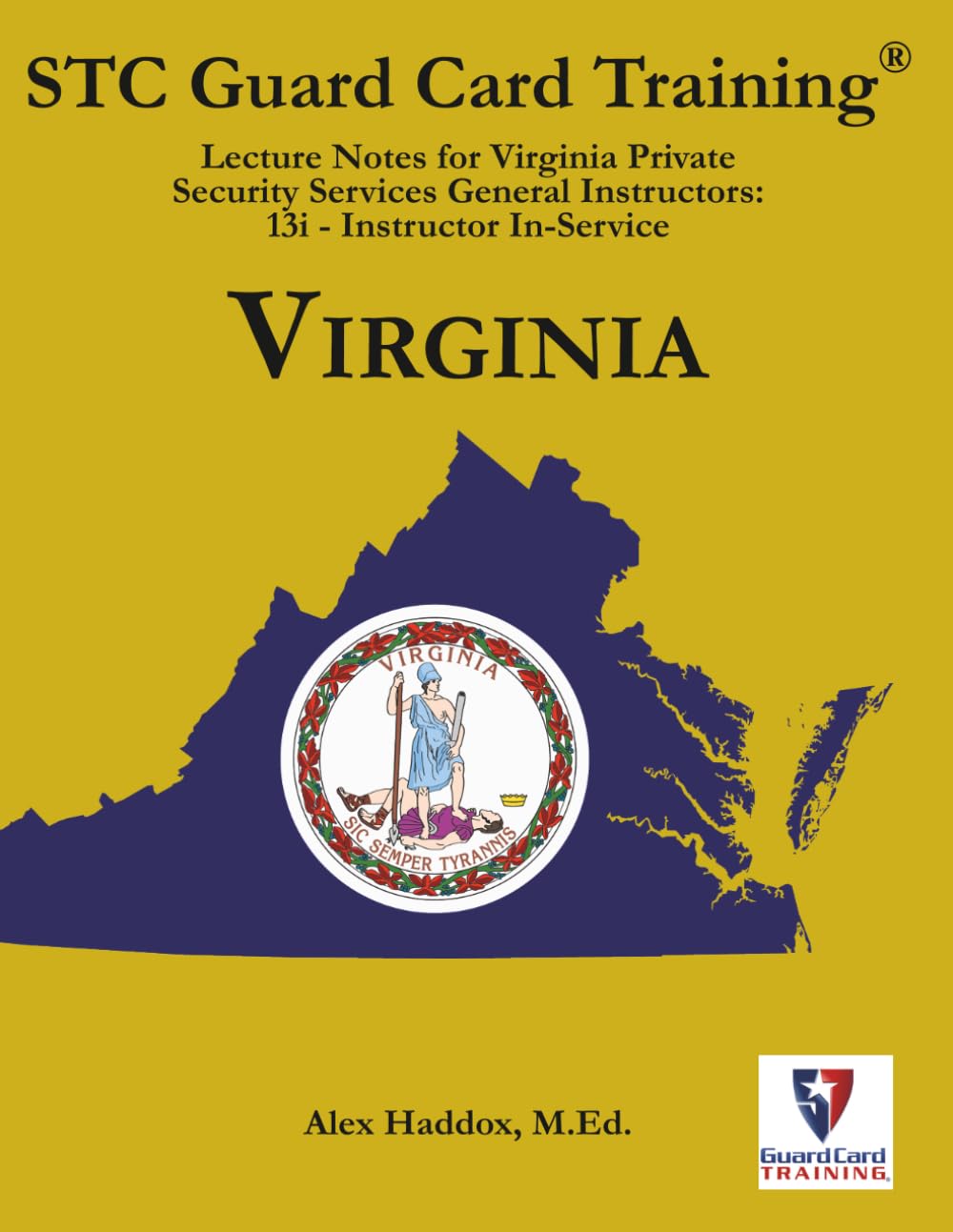 Lecture Notes for Virginia Private Security Services General Instructors: 13i - Instructor In-Service (STC Guard Card Training)