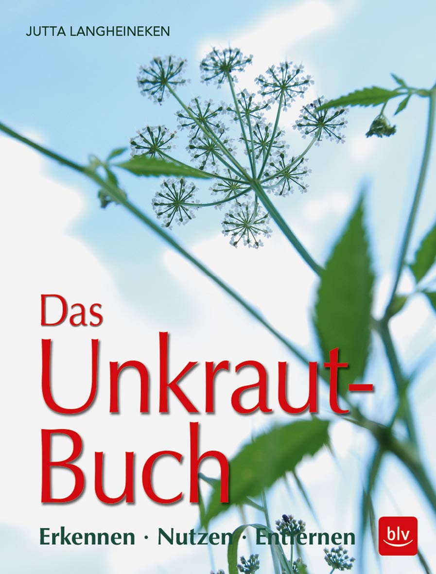 Das Unkraut-Buch: Erkennen · Nutzen · Entfernen