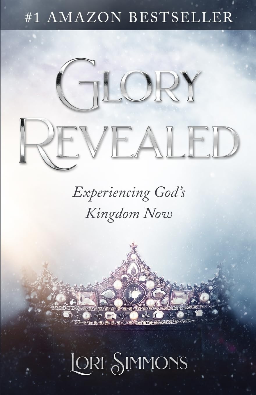 Glory Revealed: Experiencing God’s Kingdom Now