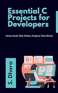 20 C Programming Projects: Hands-On Coding Examples for Students, Developers & Resume Building: Beginner to Intermediate C Projects for College Semester Use and Portfolio Enhancement (English Edition)