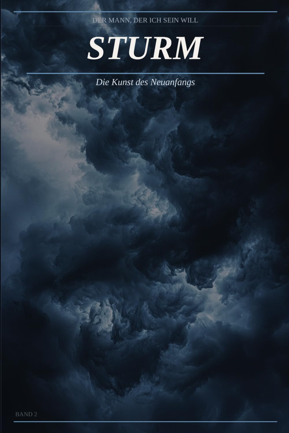 Sturm: Die Kunst des Neuanfangs: Der Mann, der ich sein will – Band 2