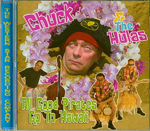 Chuck & The Hulas - All Good Pirates Go To Hawaii