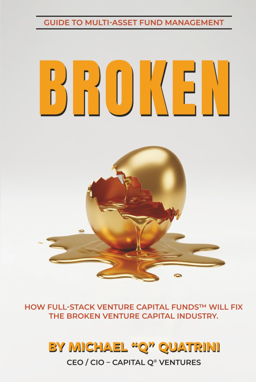 BROKEN: How Full-Stack Venture Capital FundsTM Will Fix the Broken Venture Capital Industry