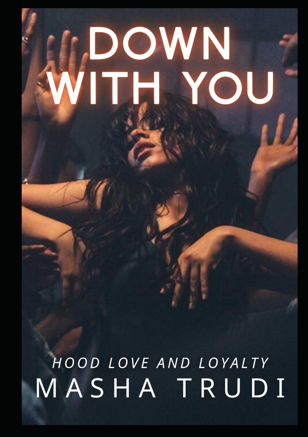 Down With You: Hood Love and Loyalty