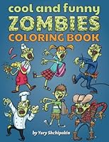 Cool and Funny Zombies Coloring Book: First zombie coloring book appropriate for 3 - 5 years old kids 1539319555 Book Cover