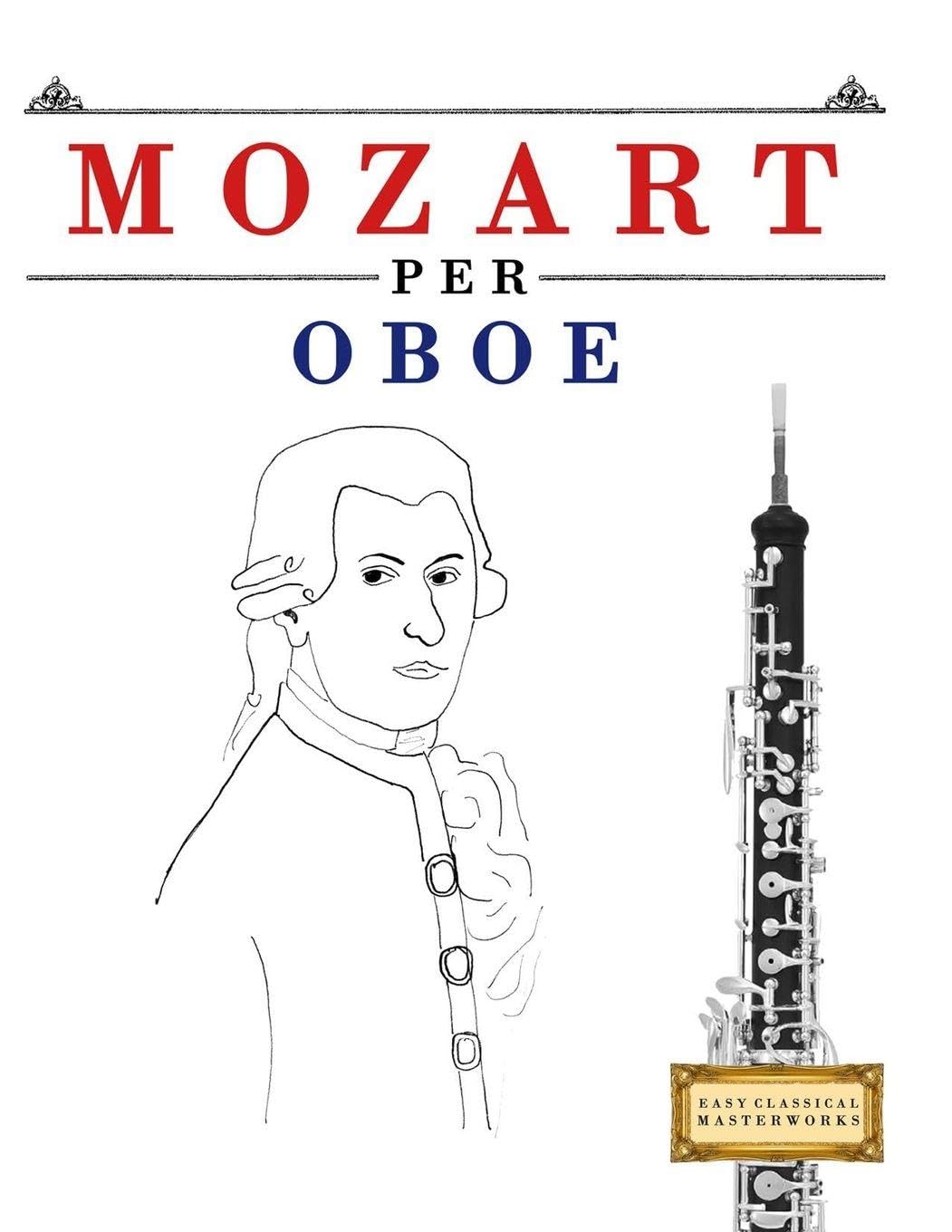 Mozart per Oboe: 10 Pezzi Facili per Oboe Libro per Principianti