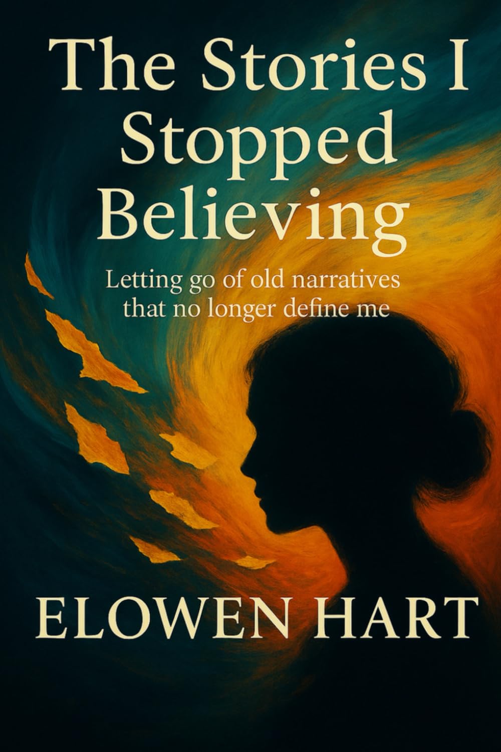 The Stories I Stopped Believing: Letting go of old narratives that no longer define me (The Voice in Your Head Is Not You)