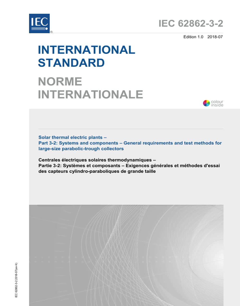 IEC 62862-3-2 Ed. 1.0 b:2018, Prima Edizione: Impianti elettrici solari termici - Parte 3-2: Sistemi e componenti - Requisiti generali e metodi di prova per collettori parabolici di grandi dimensioni