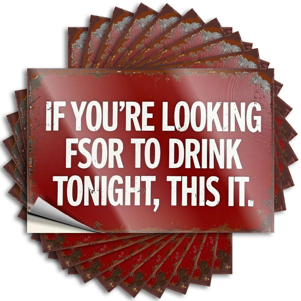 If You're Looking Fsor to Drink Tonight, This It. Door Core - Teens Sticker Self Adhesive Sticker(12X18CM)