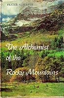 The alchemist of the Rocky Mountains B00072QD7A Book Cover