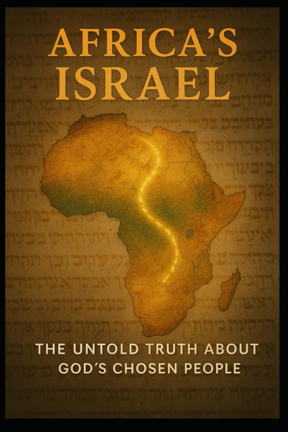 Africas Israel: the untold truth about Gods chosen people