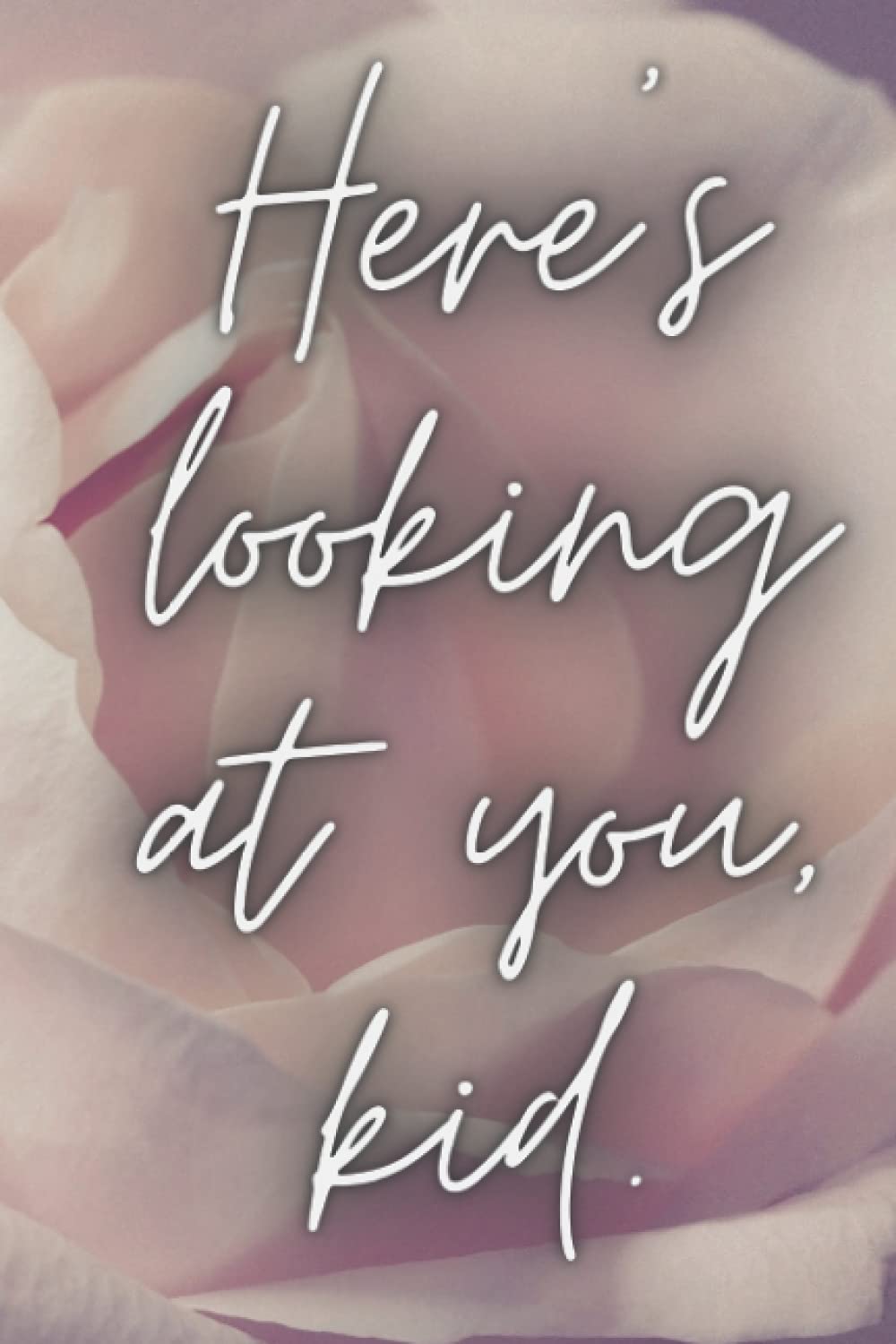 Here's Looking At You, Kid Notebook.