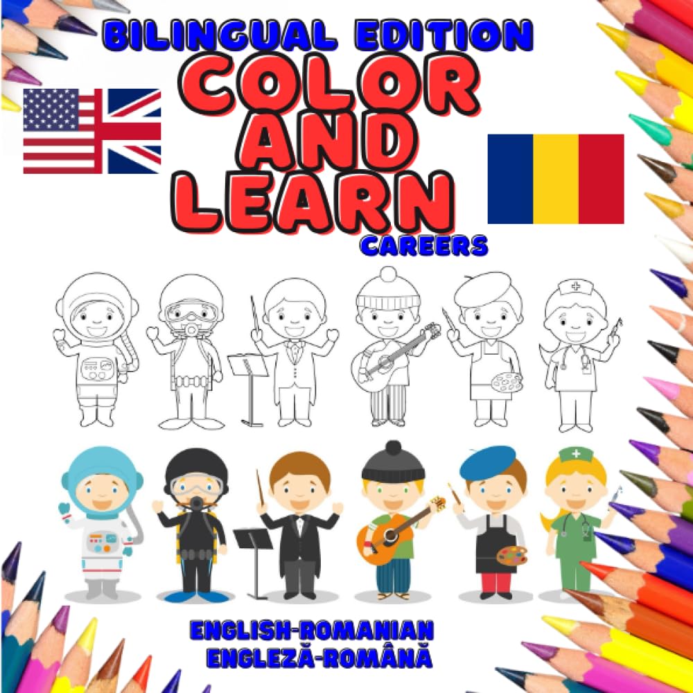 Color & Learn Bilingual: Careers: English-Romanian | Engleză-Română: Romanian / English Coloring Book for Toddlers and Young Children (3-7 years) to ... in their discovery of colors, objects & words