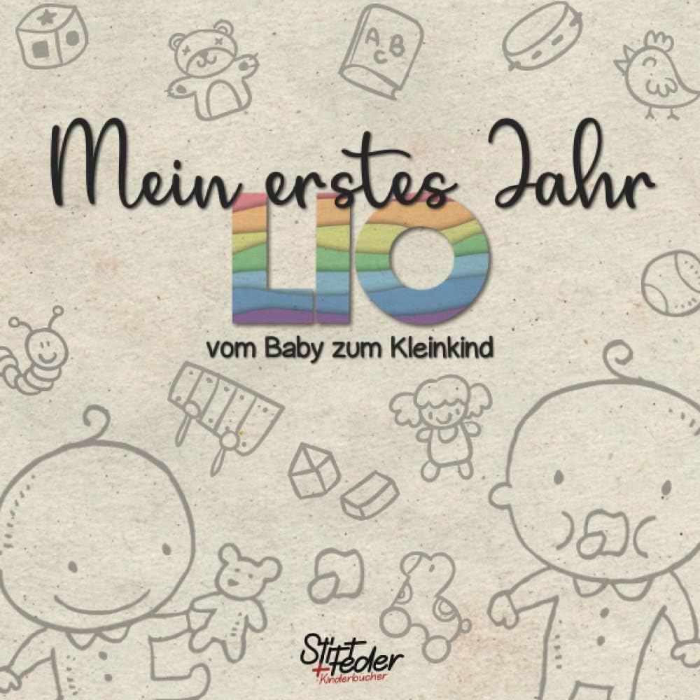 Mein erstes Jahr - Lio - vom Baby zum Kleinkind: Dein individuelles Babyalbum mit Wunschnamen für die schönsten Momente und gemeinsamen Erinnerungen inkl. Platz für Fotos