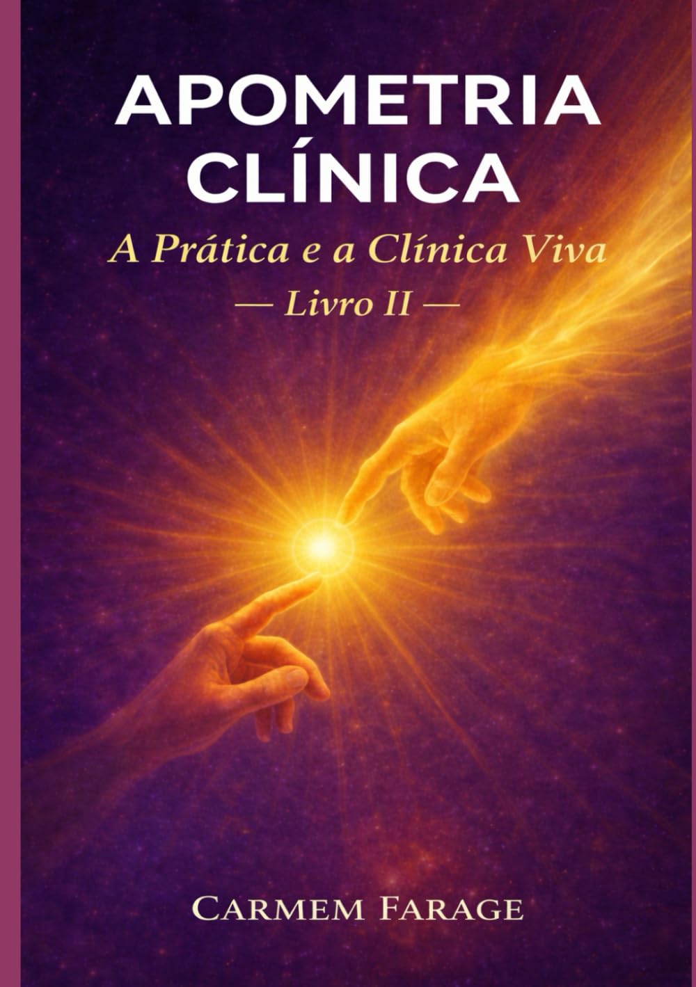 Apometria Clínica: A Prática e a Clínica Viva — Livro II (PSICOLOGIA DO FUTURO – Série de Estudos da Consciência)
