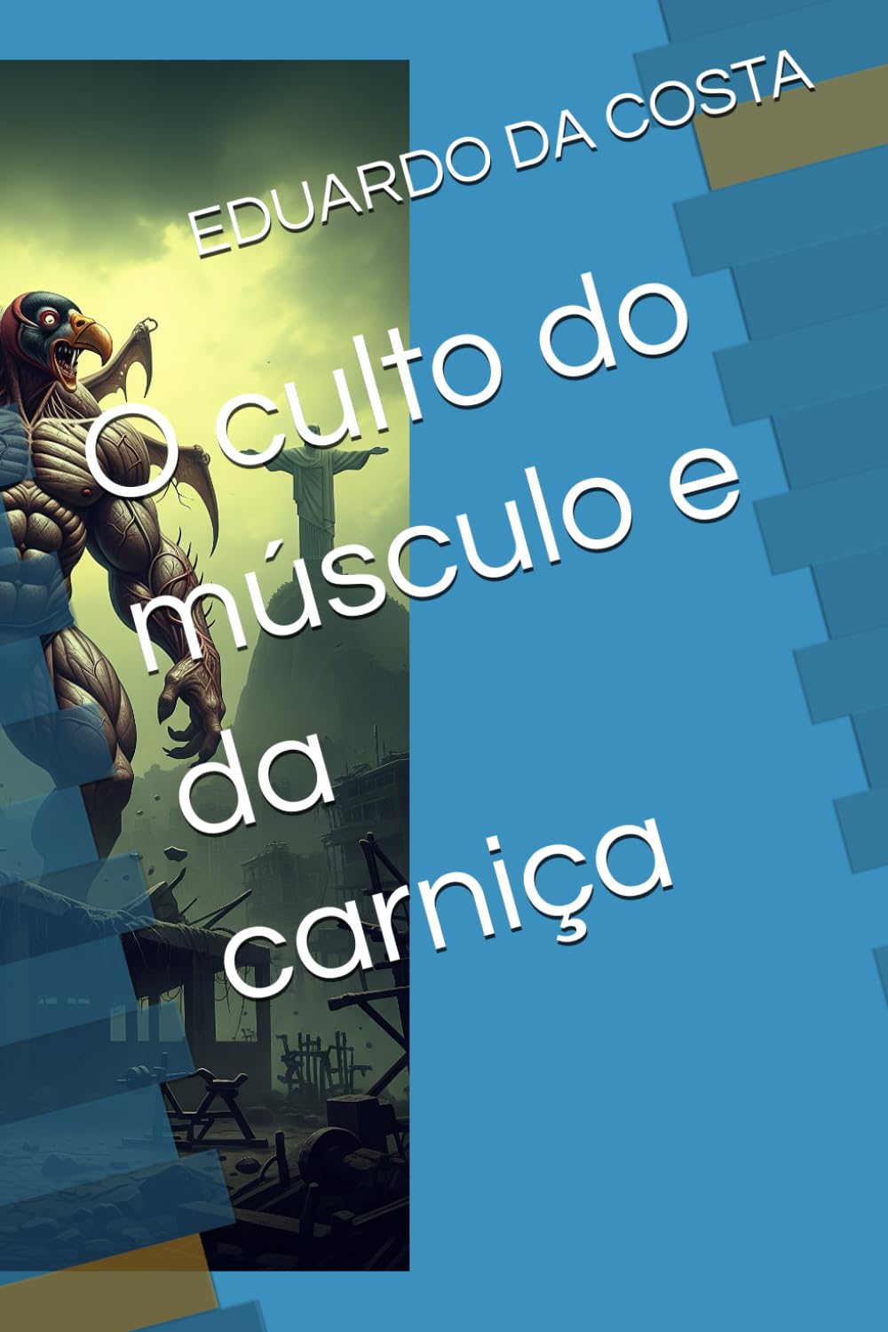 O culto do músculo e da carniça (a origem do Urubu)