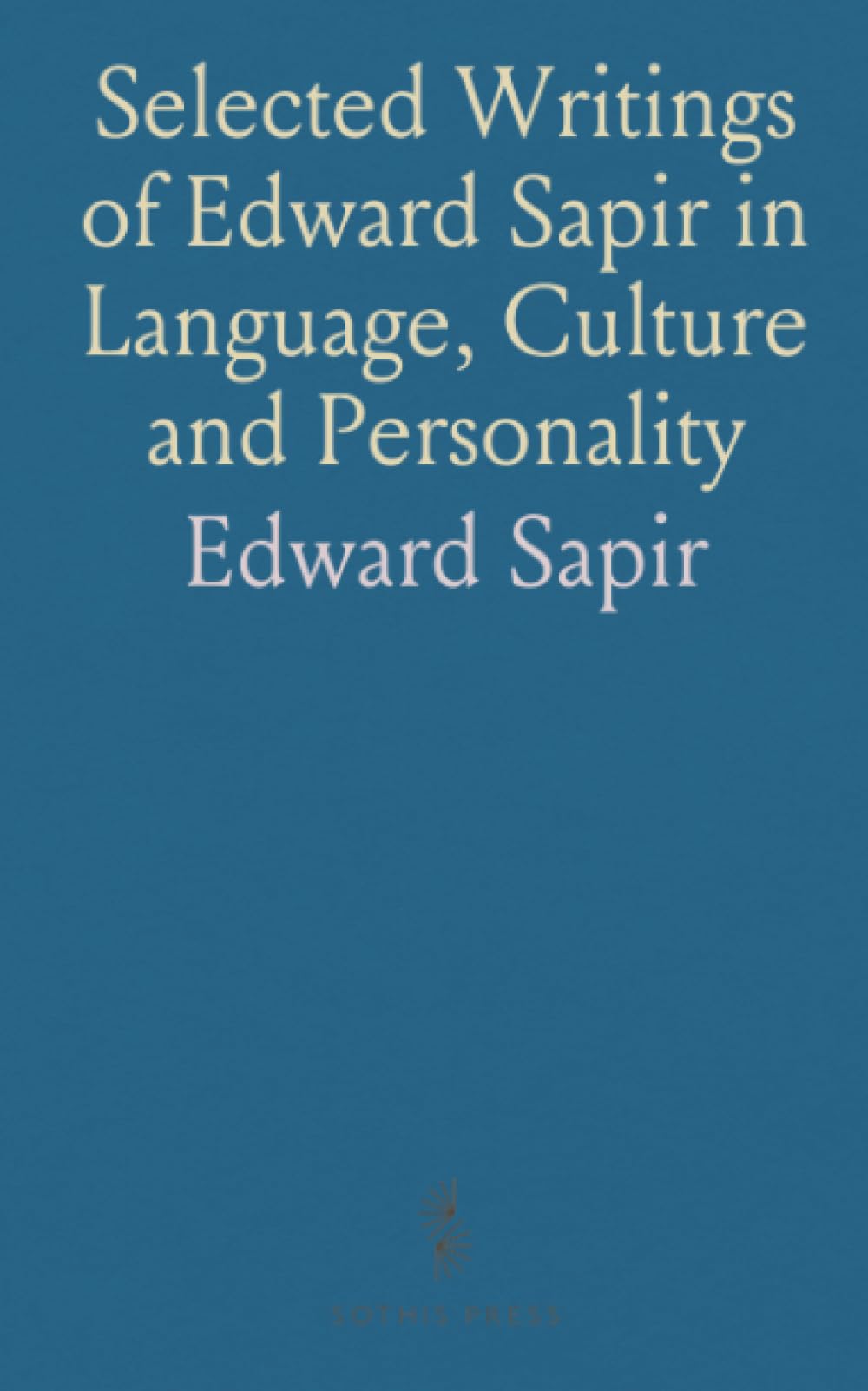 Selected Writings of Edward Sapir in Language, Culture and Personality
