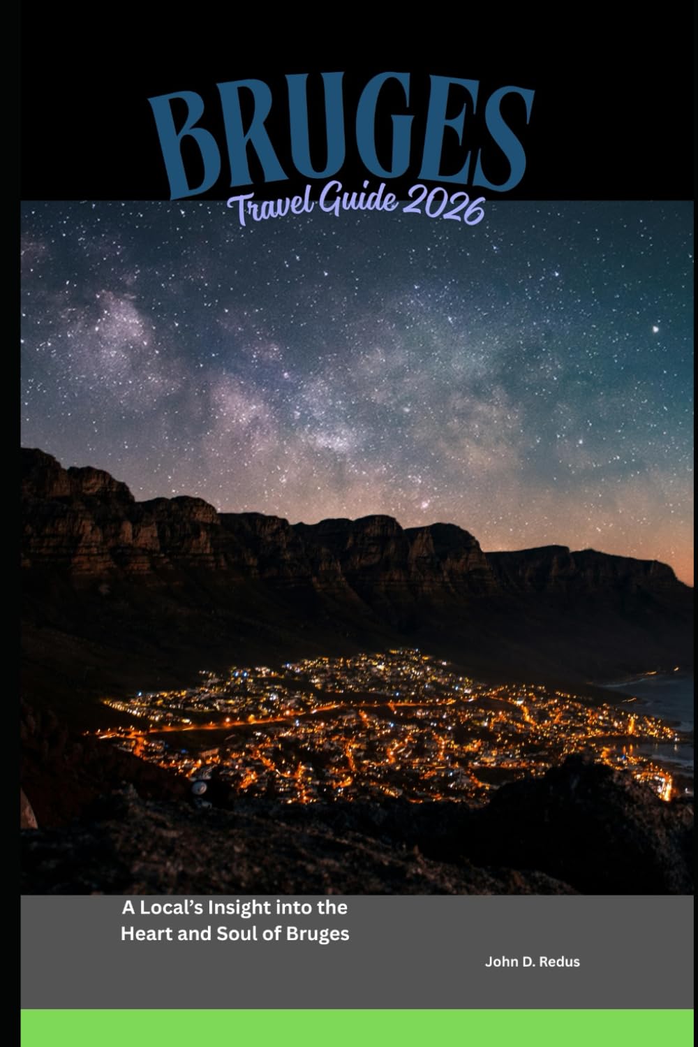 Bruges Travel Guide 2026: A Local’s Insight into the Heart and Soul of Bruges (2026 Travel Companion)