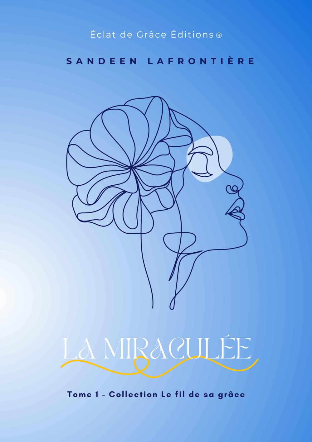 La miraculée: Tome 1 - Collection " Le fil de sa grâce"