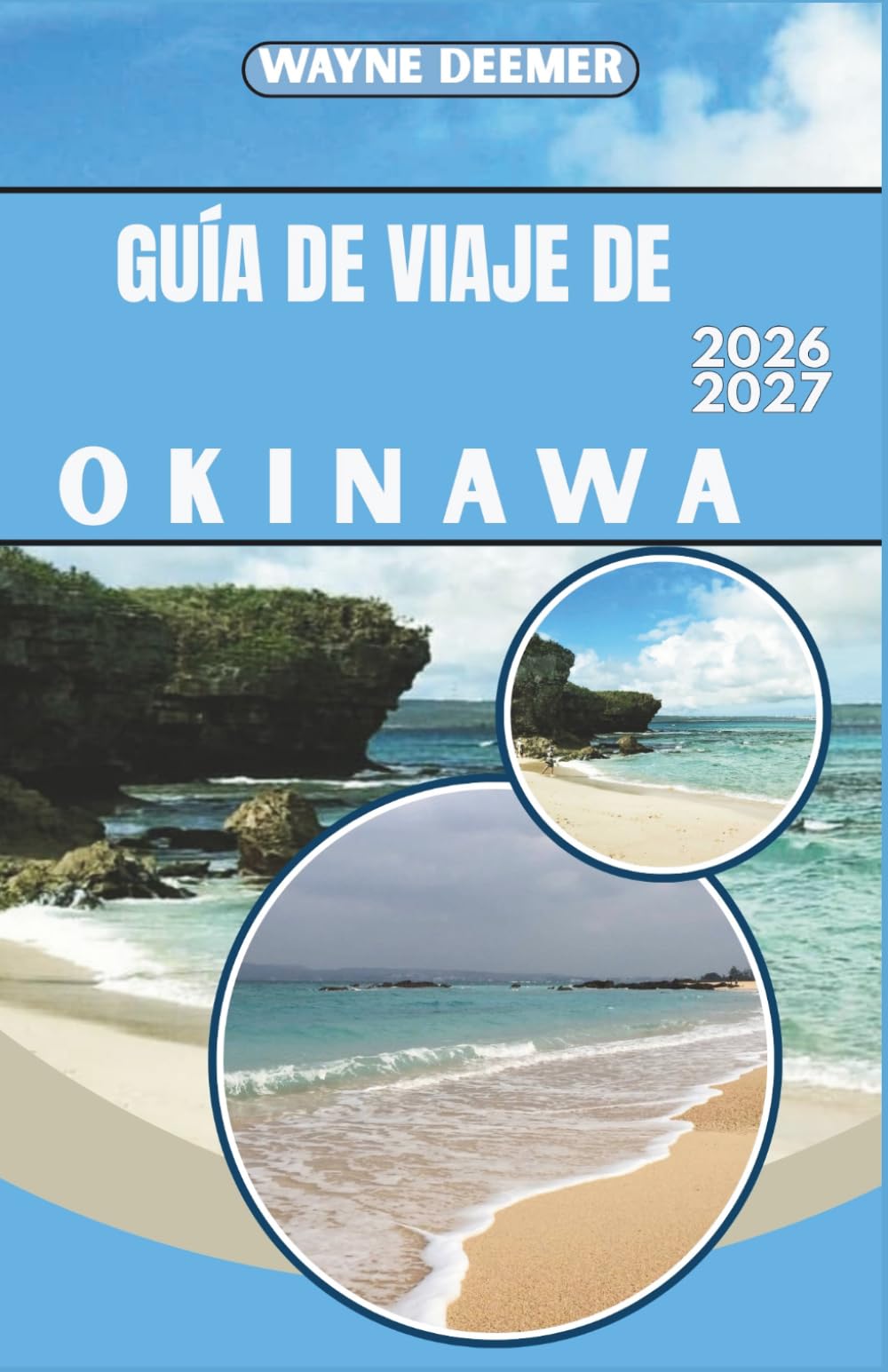 GUÍA DE VIAJE DE OKINAWA 2026-2027: Itinerarios día a día, recomendaciones de restaurantes y consejos de transporte para Naha, excursiones entre islas y más allá