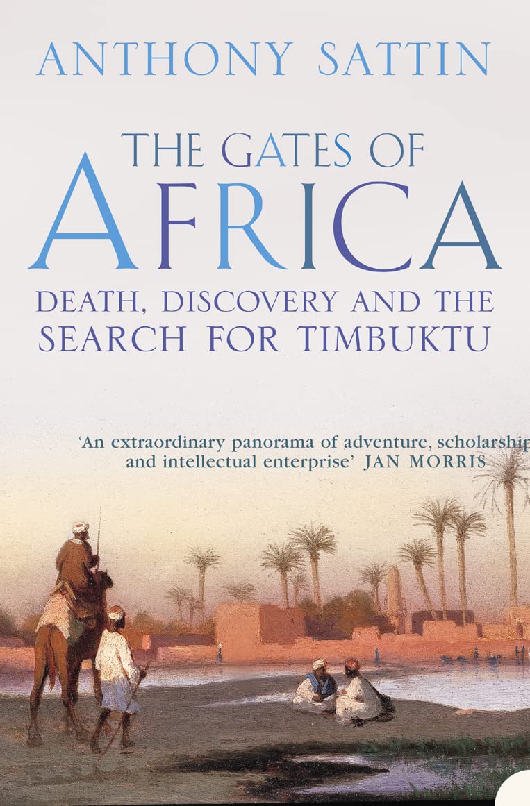THE GATES OF AFRICA: Death, Discovery and the Search for Timbuktu