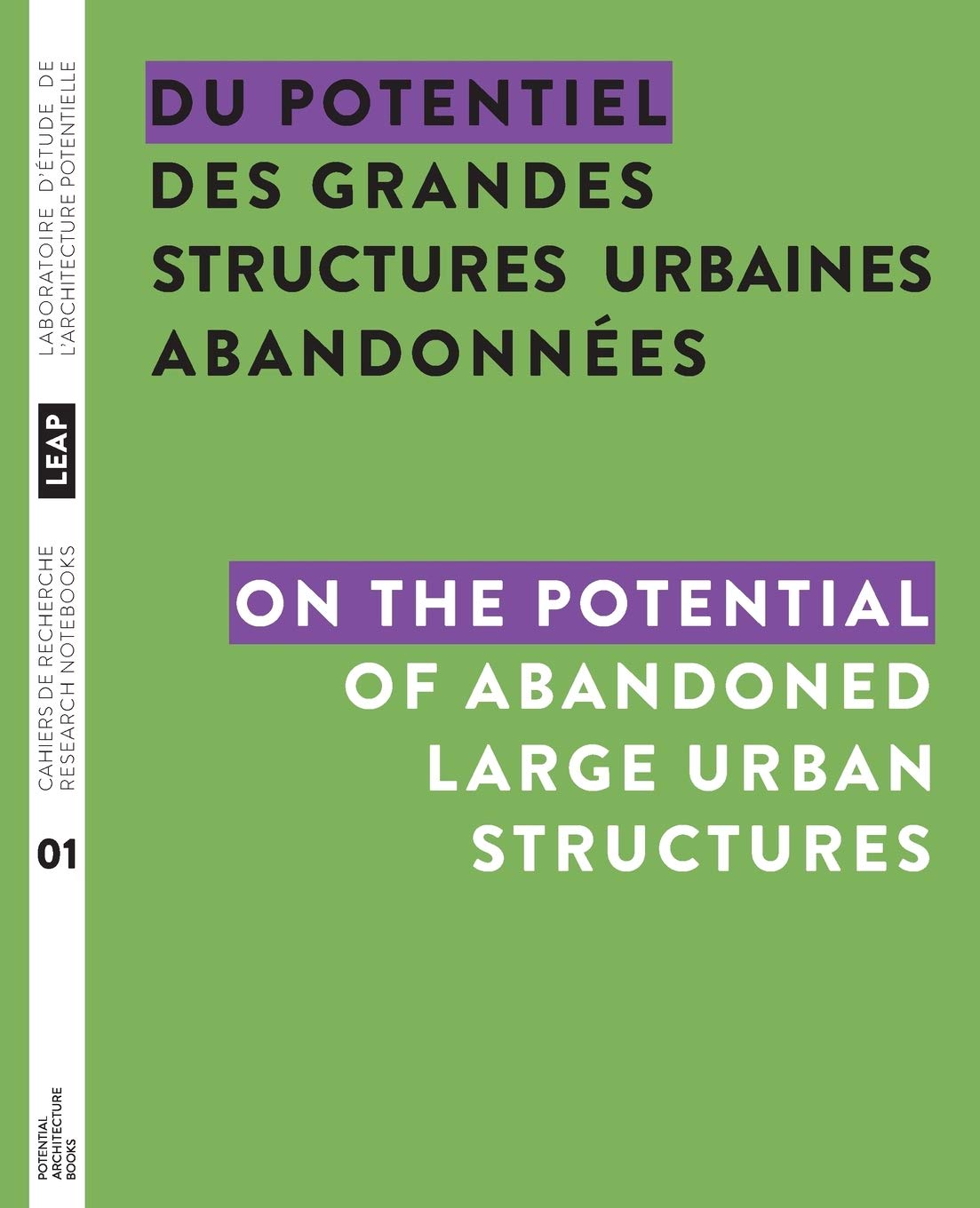 Du potentiel des grandes structures urbaines abandonnées / On the Potential of Abandoned Large Urban Structures: 01 (Cahiers de Recherche Du Leap)