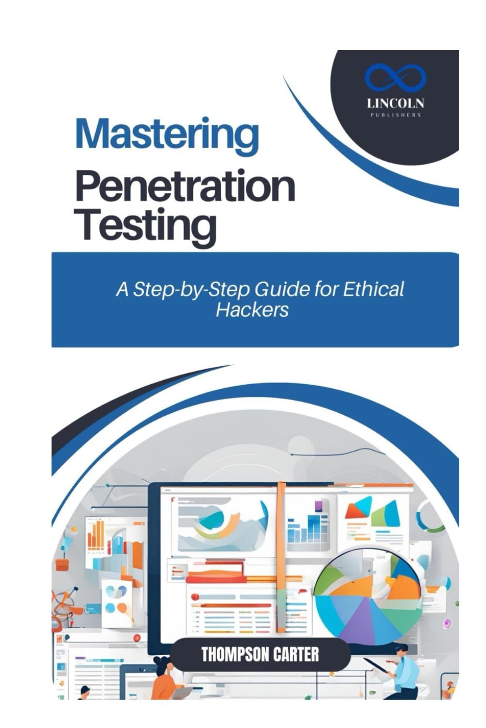 Mastering Penetration Testing: A Step-by-Step Guide for Ethical Hackers