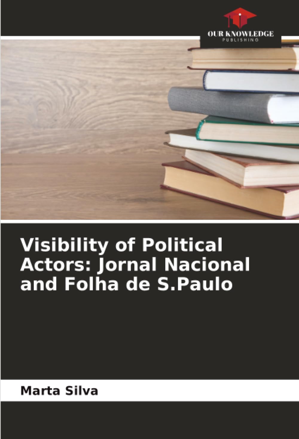 Visibility of Political Actors: Jornal Nacional and Folha de S.Paulo