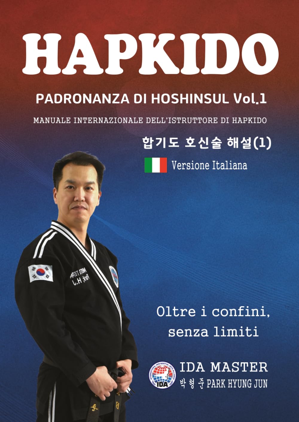HAPKIDO HOSHINSUL MASTERY Vol. 1(Ver. Italiana): Hapkido Hoshinsul – Maestria Vol. 1