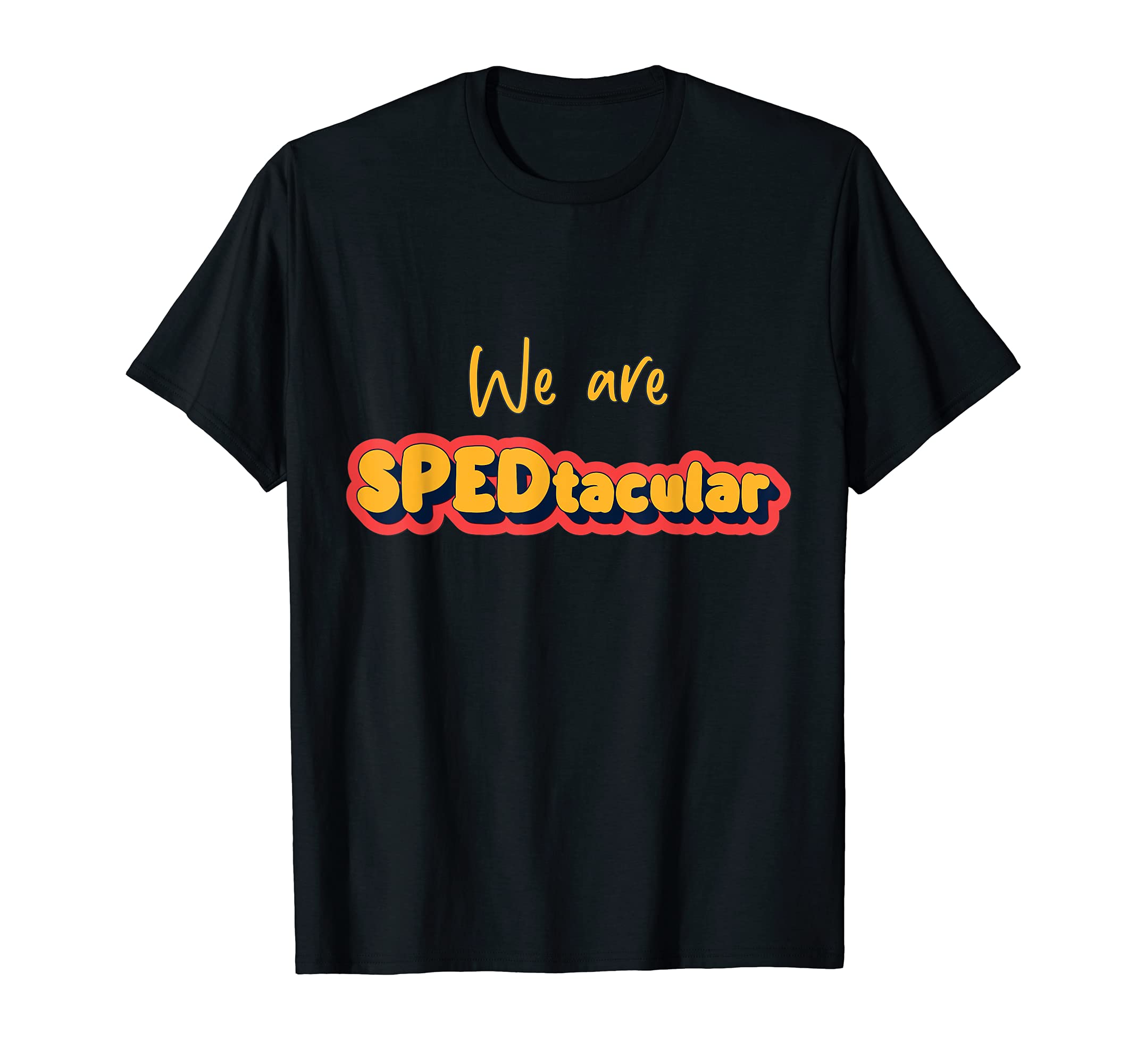 We Are SPEDtacular Special Education Teacher Disability T-Shirt, Black