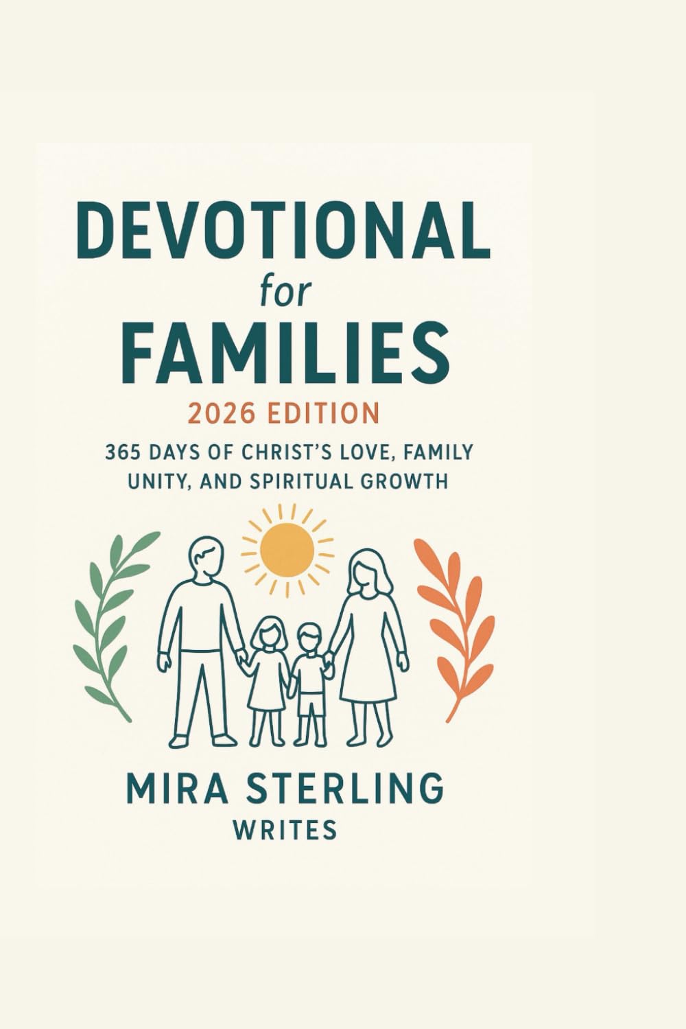 Devotional for Families 2026 Edition: 365 Days of Christ’s Love, Family Unity, and Spiritual Growth