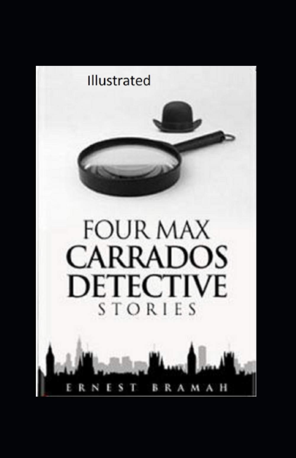 Four Max Carrados Detective Stories Illustrated
