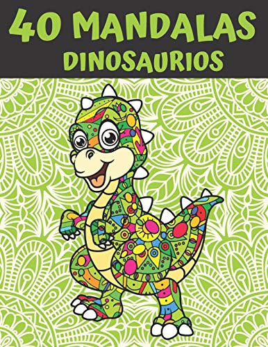 40 Mandalas Dinosaurios: Mandala Libro de Colorear para Niños, Adolescentes y Familias - 40 Dinosaurios