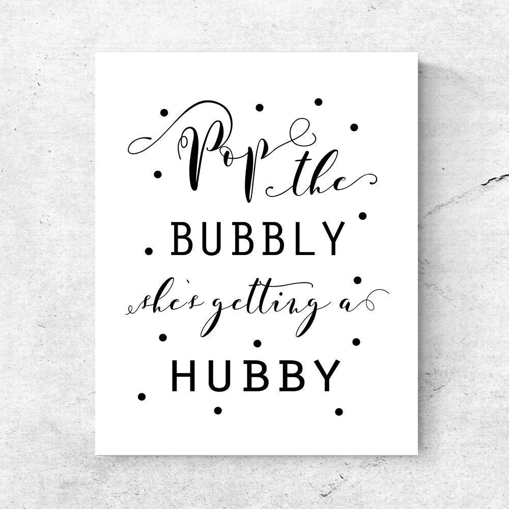 Pop the Bubbly She's Getting a Hubby Sign Print Bridal Shower Chic Bachelorette Party Decor for Wedding Bubbly Bar Sign Elegant Calligraphy Print 8x10 Inches No Frame