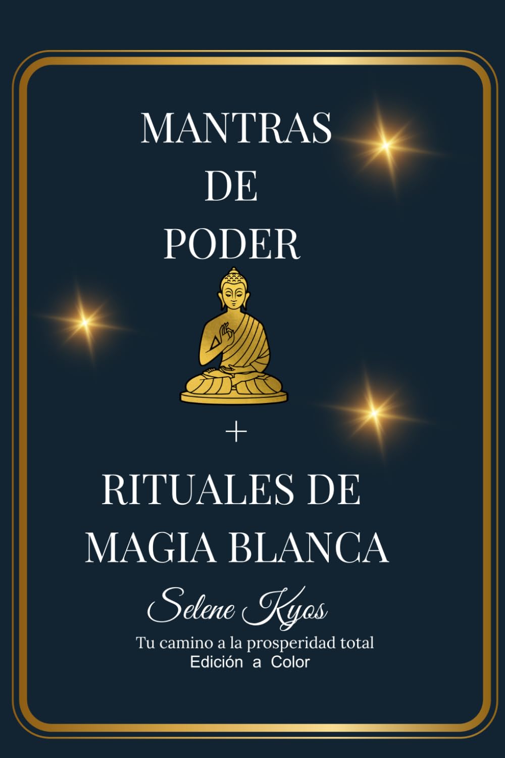 Mantras de Poder + Rituales de Magia Blanca: Segunda Edición a Color