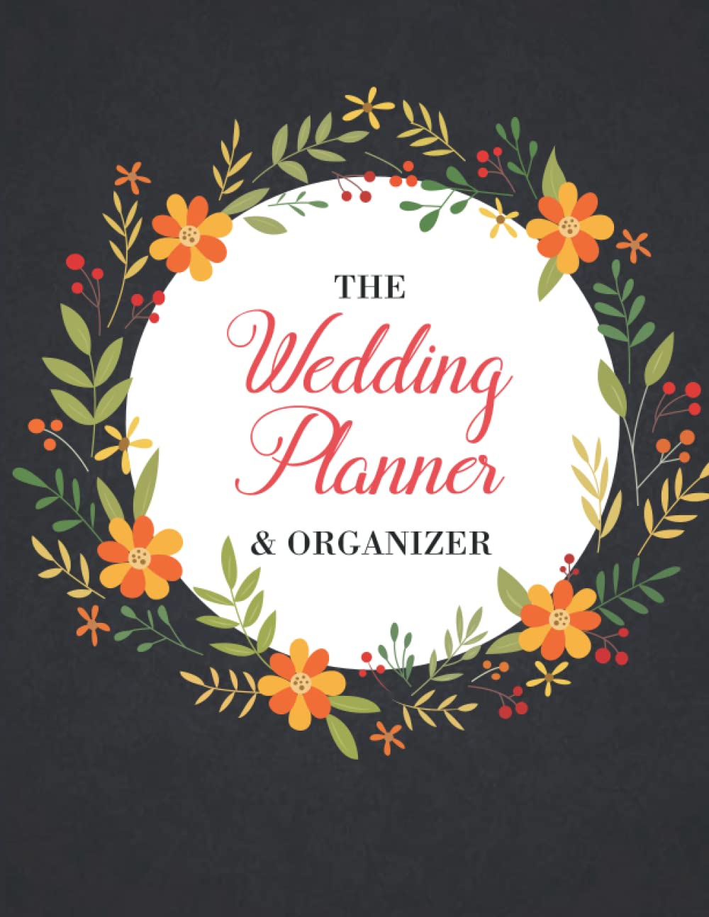 The Wedding Planner And Organizer: Budget, Timeline, Checklist, Guest List, Worksheet,...