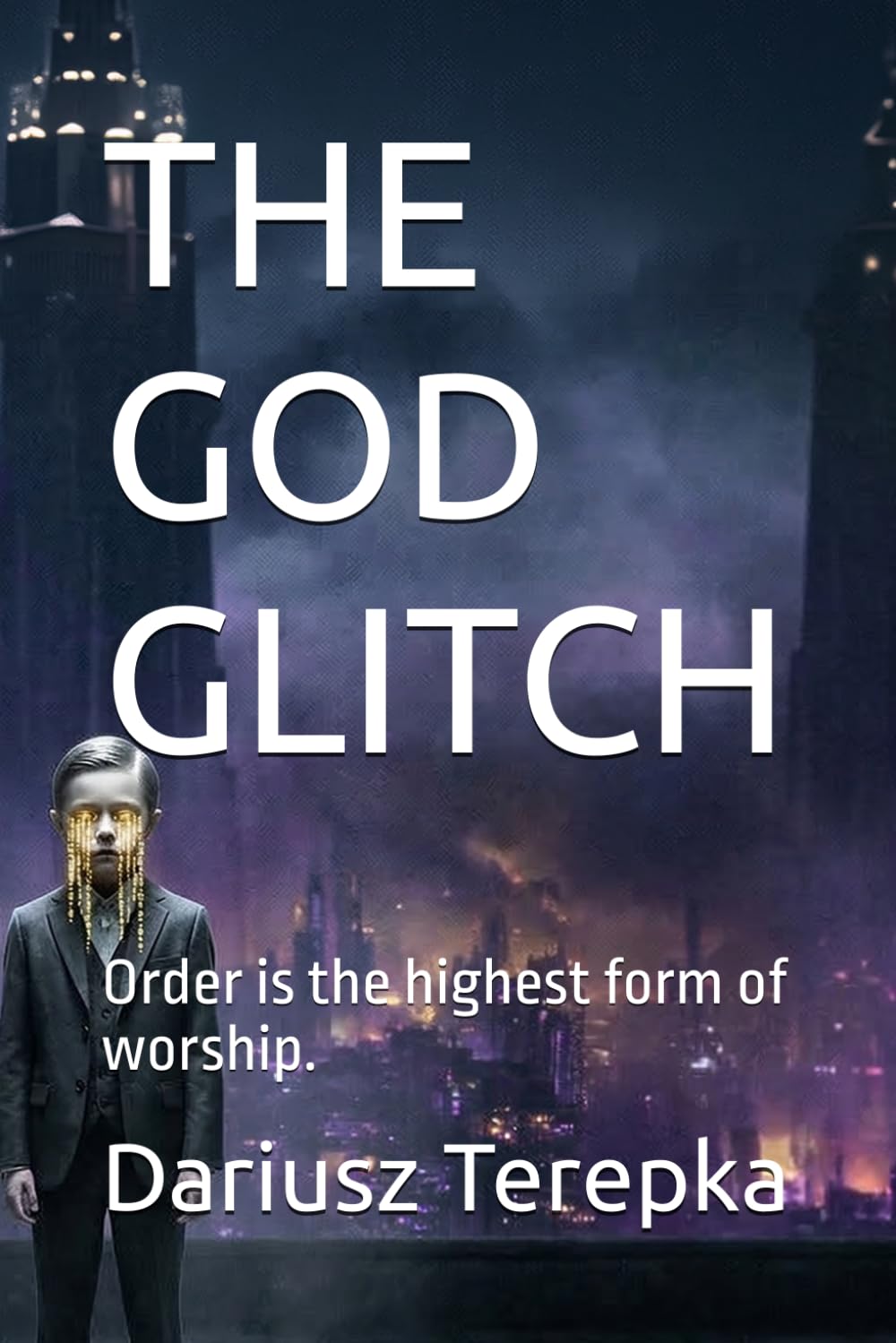 THE GOD GLITCH: Order is the highest form of worship.