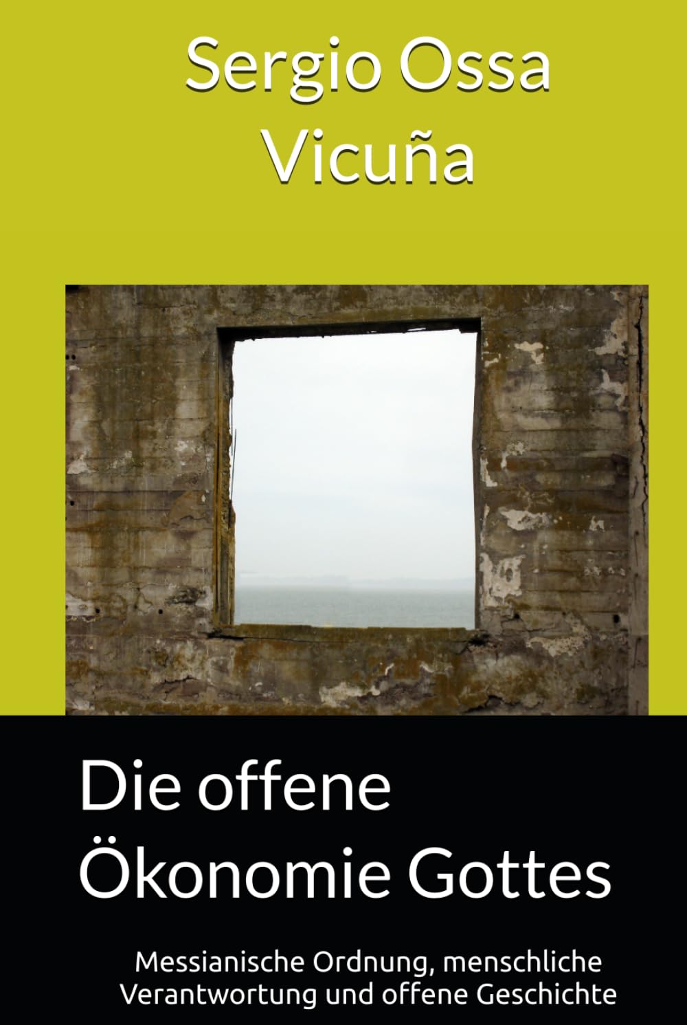 Die offene Ökonomie Gottes: Messianische Ordnung, menschliche Verantwortung und offene Geschichte