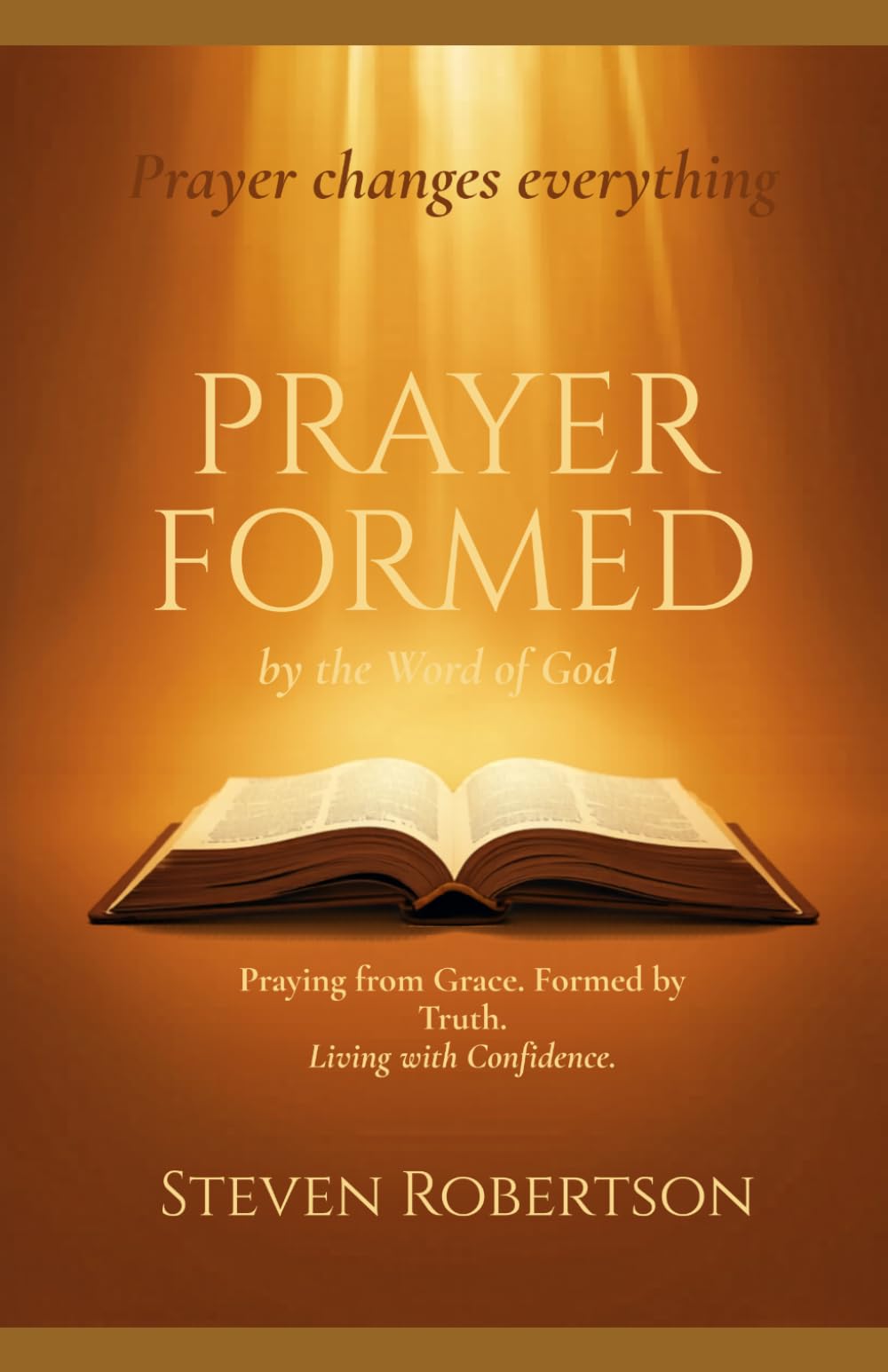 Prayer Formed by the Word of God: From Grace | By Scripture | In Confidence
