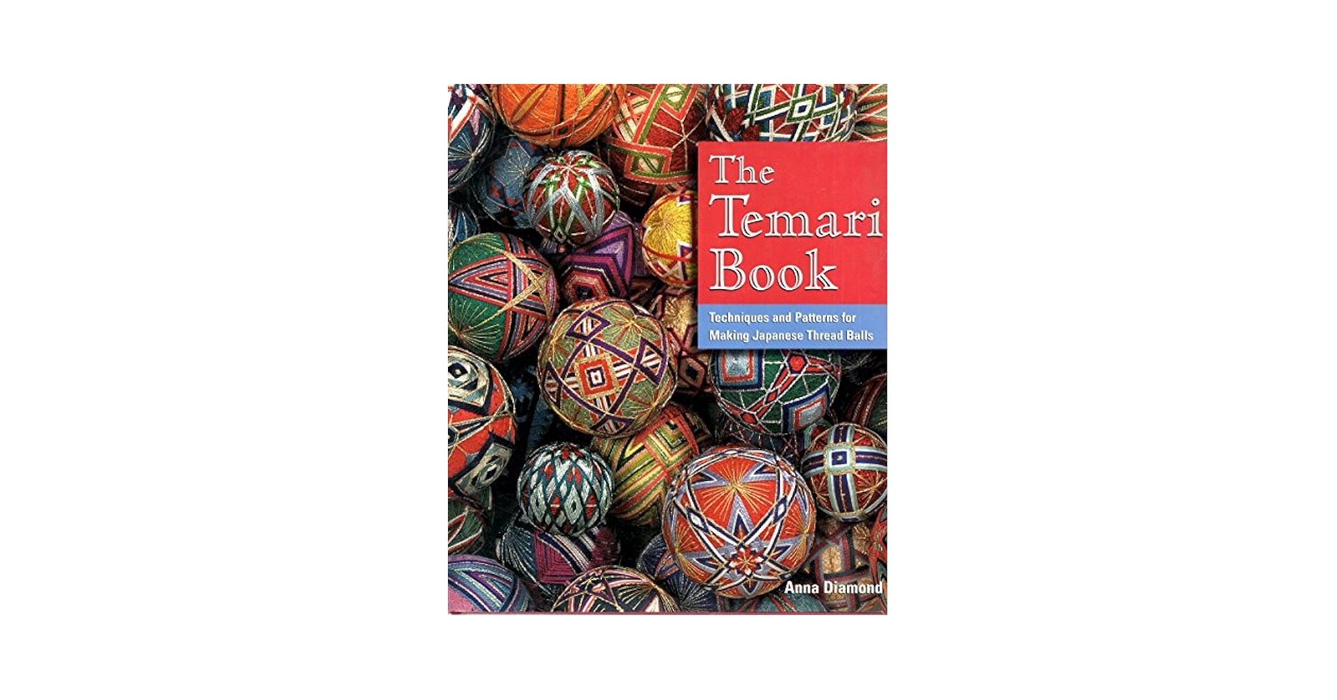 てまり　テクニック　Temari Technique Temari Techniques: A Visual Guide to Making Japanese