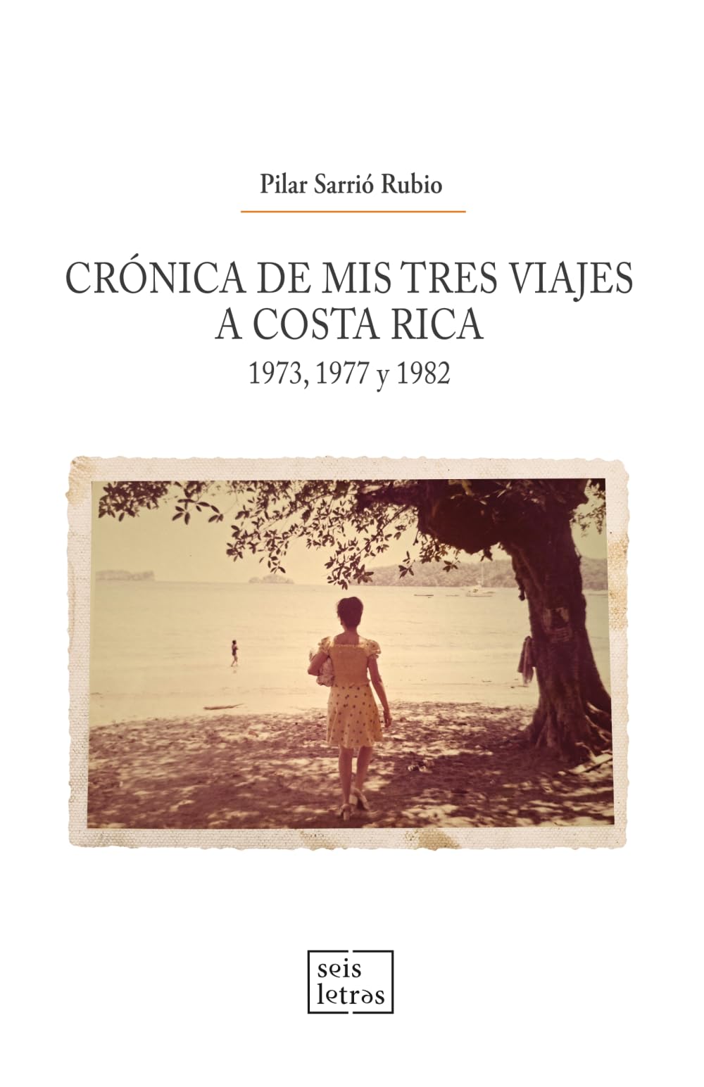 Crónica de mis tres viajes a Costa Rica (1973, 1977 y 1982)
