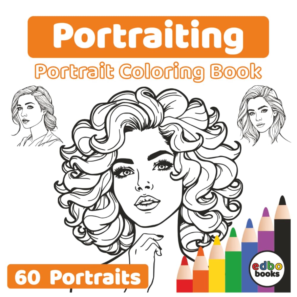 Portraiting - Portrait Coloring Book: 60 Unique Faces to Color, Relax, and Create. Relaxing | Stress relief | Mindfulness