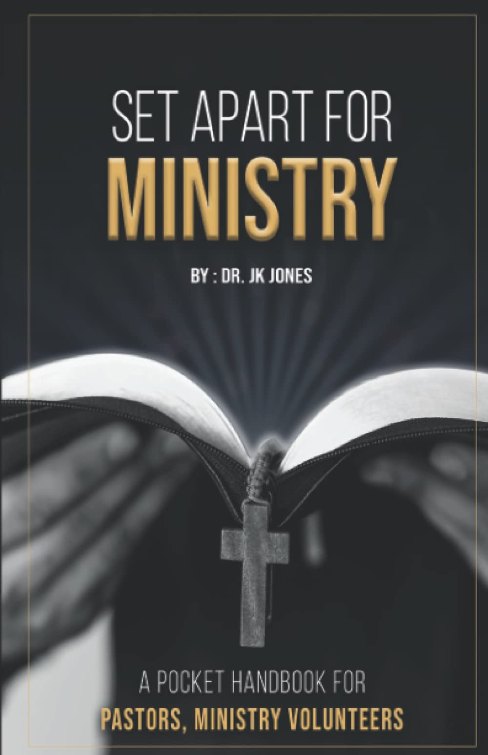 Set Apart for Ministry: A Pocket Handbook for Pastors, Ministry Volunteers and Servant Leaders