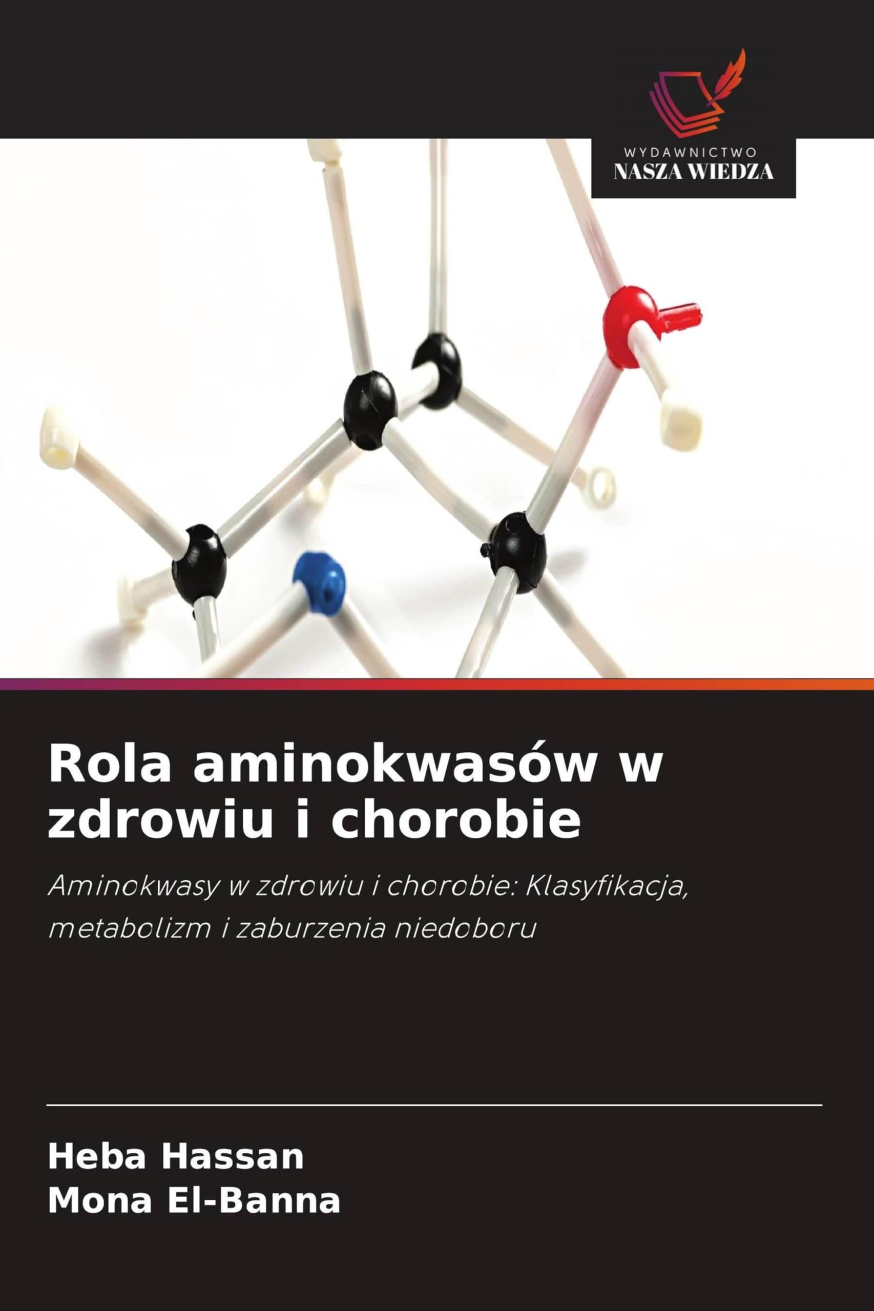 Rola aminokwasów w zdrowiu i chorobie: Aminokwasy w zdrowiu i chorobie: Klasyfikacja, metabolizm i zaburzenia niedoboru